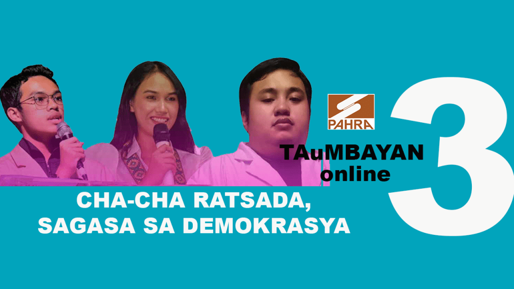 [Video] TAuMBAYAN Live Episode 3: CHA-CHA Ratsada, Sagasa sa&nbsp;Demokrasya