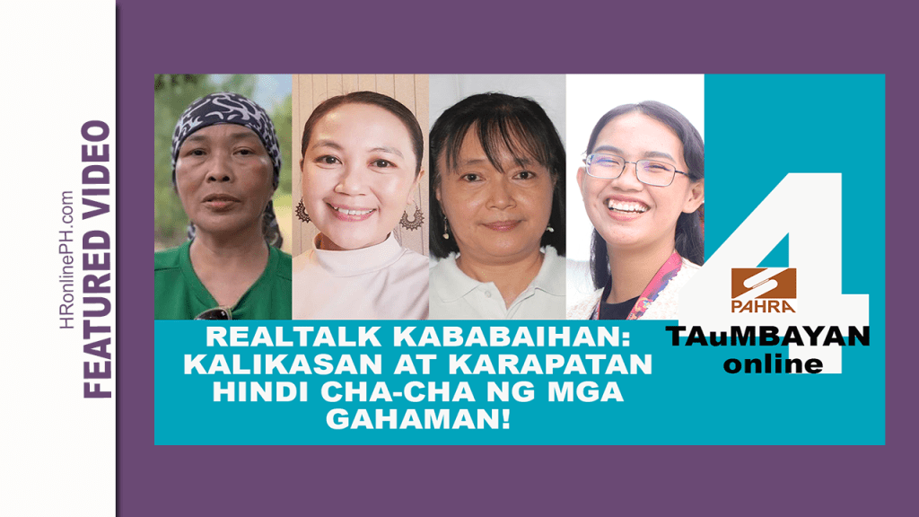 [Video] TAuMBAYAN Online: RealTalk Kababaihan: Kalikasan at Karapatan hindi Cha-cha ng mga&nbsp;Gahaman!