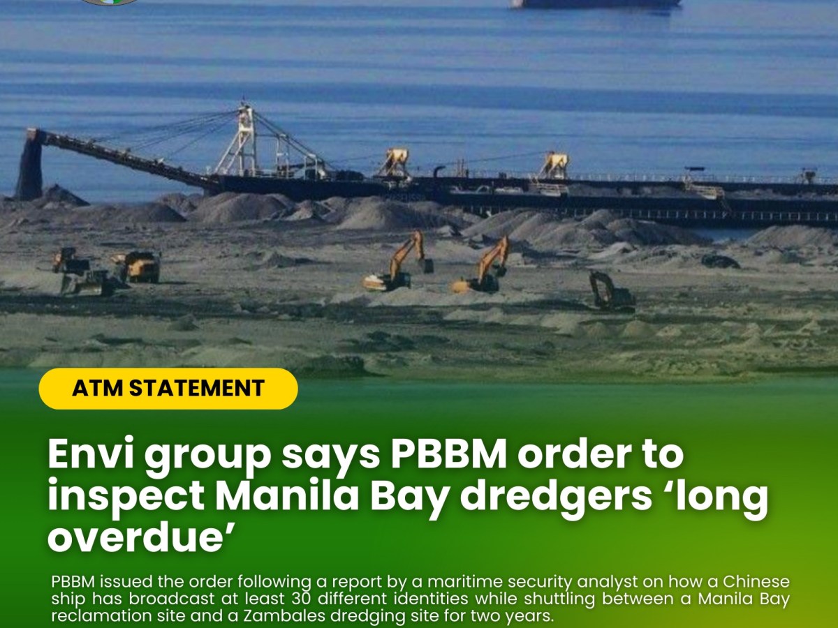 [Press Release] Envi group says PBBM order to inspect Manila Bay dredgers ‘long overdue’ |&nbsp;ATM