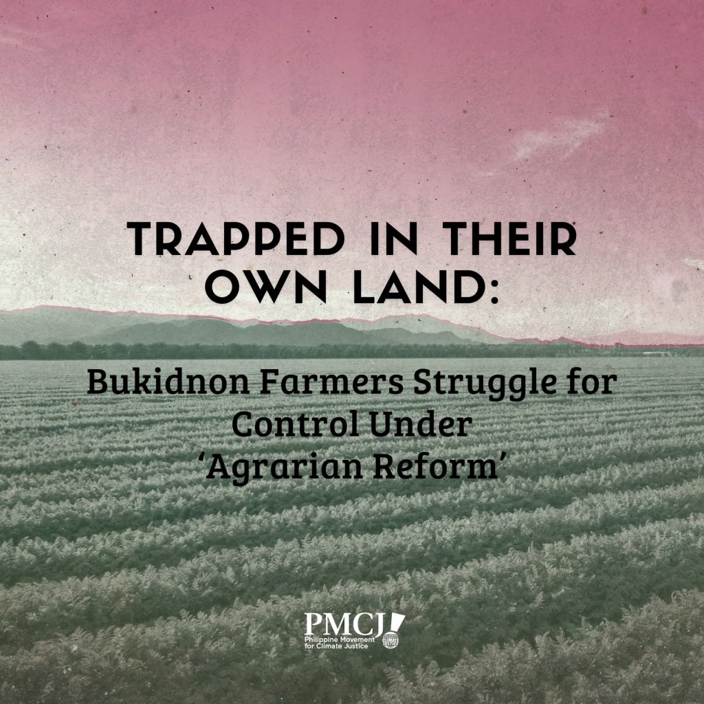 [Featured Article] Trapped on Their Own Land: Bukidnon Farmers Struggle for Control Under ‘Agrarian Reform’ |&nbsp;PMCJ