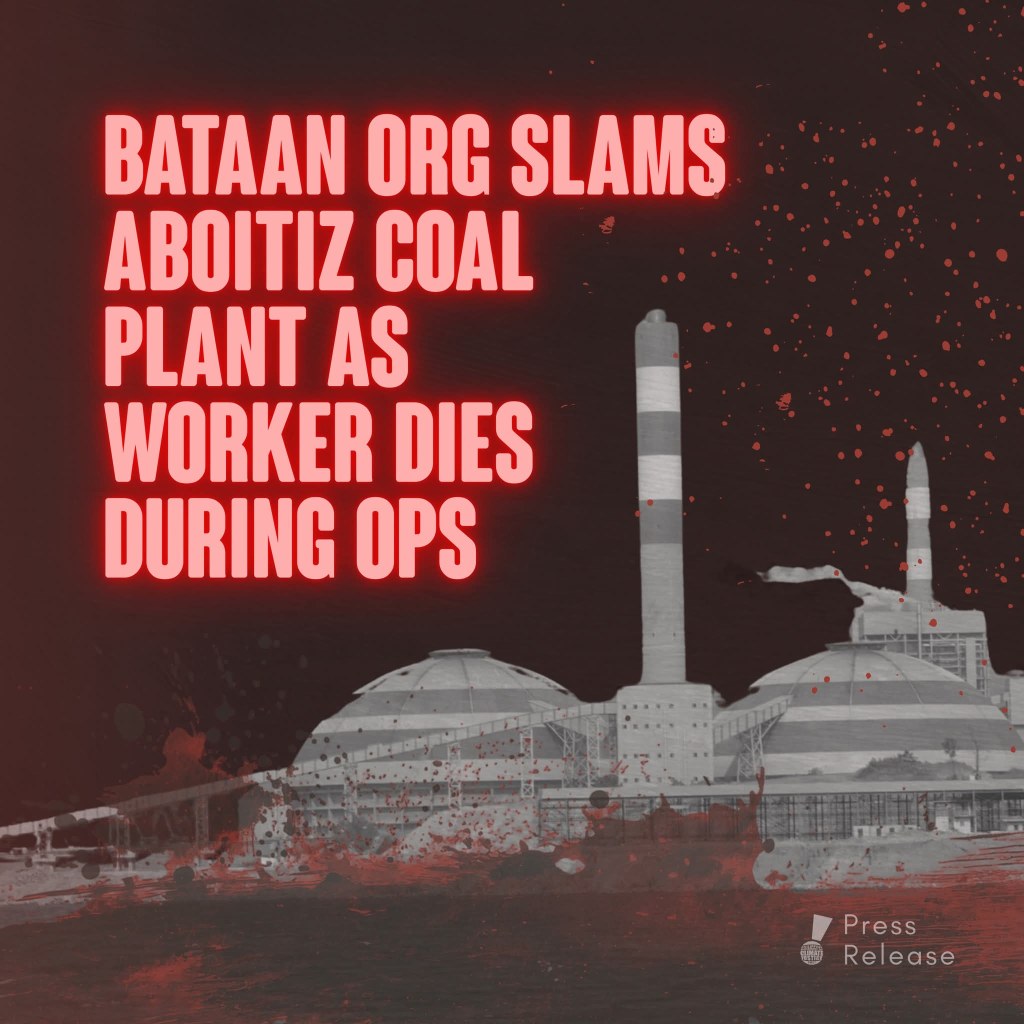 [Press Release] Bataan org slams Aboitiz coal plant as worker dies during ops | PMCJ |&nbsp;NFBM